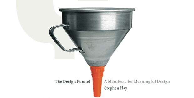 The Design Funnel: A Manifesto For Meaningful Design