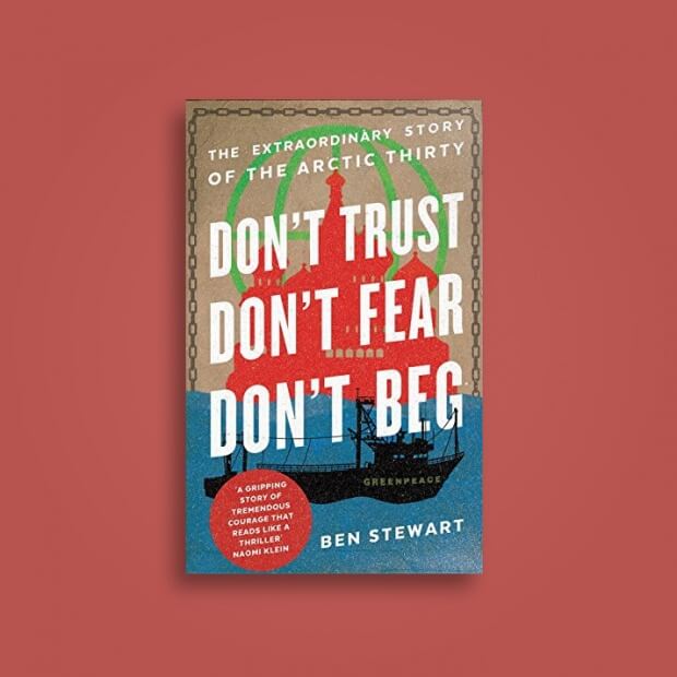 Книга Don't Trust, Don't Fear, Don't Beg: The Extraordinary Story of the Arctic 30